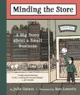 Minding the Store: A Big Story about a Small Business By Julie Gaines, Ben Lenovitz (Illustrator) Cover Image