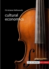 Cultural Economics (Economy: Key Ideas) By Christiane Hellmanzik Cover Image