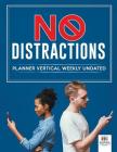 No Distractions Planner Vertical Weekly Undated By Planners &. Notebooks Inspira Journals Cover Image