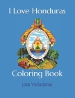 I Love Honduras: Coloring Book By Jose Valladares Cover Image