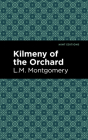 Kilmeny of the Orchard By L. M. Montgomery, Mint Editions (Contribution by) Cover Image