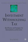Investment Withholding Tax: Best Practice and Strategies for Intermediaries and Investors (Finance and Capital Markets) Cover Image