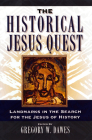 The Historical Jesus Quest: Landmarks in the Search for the Jesus of History By Gregory W. Dawes (Editor) Cover Image