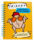 Friends: The Official Recipe Journal: The One With All Your Friends' Recipes (Friends TV Show | Friends Merchandise) Cover Image