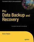 Pro Data Backup and Recovery (Expert's Voice in Data Management) By Steven Nelson Cover Image