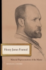 Henry James Framed: Material Representations of the Master By Michael Anesko Cover Image