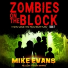 Zombies on the Block: There Goes the Neighborhood By Mike Evans, Tristan Morris (Read by) Cover Image