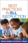 Best Practices in ELL Instruction (Solving Problems in the Teaching of Literacy) By Guofang Li, PhD (Editor), Patricia A. Edwards, PhD (Editor), Lee Gunderson (Foreword by) Cover Image