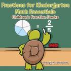 Fractions for Kindergarten Math Essentials: Children's Fraction Books By Prodigy Wizard Books Cover Image
