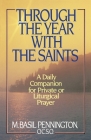 Through the Year with the Saints: A Daily Companion for Private of Liturgical Prayer By Basil Pennington Cover Image