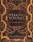 Speaking Volumes: Books with Histories By David Pearson Cover Image