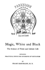 Magic, White And Black: The Science Of Finite And Infinite Life By Franz Hartmann Cover Image
