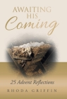 Awaiting His Coming: 25 Advent Reflections Cover Image