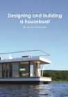 Designing and building a houseboat By Stefan Huebbe Cover Image