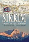 Sikkim: Requiem for a Himalayan Kingdom By Andrew Duff Cover Image