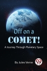 Off On A Comet! A Journey Through Planetary Space Cover Image