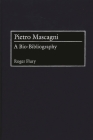 Pietro Mascagni: A Bio-Bibliography (Bio-Bibliographies in Music #82) By Roger Flury Cover Image