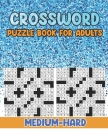 Crossword Puzzle Book For Adults Medium-Hard: 2022 Crossword Puzzles Book For Adults Medium to Hard By Jason Trinity Cover Image