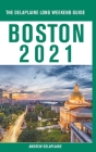 Boston - The Delaplaine 2021 Long Weekend Guide By Andrew Delaplaine Cover Image