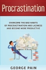 Procrastination: Overcome the bad habits of Procrastination and Laziness and become more productive Cover Image