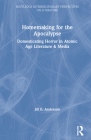 Homemaking for the Apocalypse: Domesticating Horror in Atomic Age Literature & Media (Routledge Interdisciplinary Perspectives on Literature) By Jill Anderson Cover Image