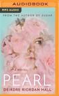 Pearl By Deirdre Riordan Hall, Brittany Pressley (Read by) Cover Image