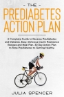 The Prediabetes Action Plan: A Complete Guide to Reverse Diabetes. Easy, Delicious Insulin Resistance Recipes and Meal Plan. 30 Day Action Plan to By Julia Spencer Cover Image