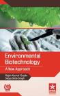 Environmental Biotechnology: A New Approach By Rajan Kumar Gupta, Satya Shila Singh Cover Image