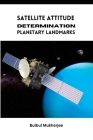 Satellite Attitude Determination Planetary Landmarks By Bulbul Mukherjee Cover Image