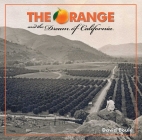 The Orange and the Dream of California By David Boulé Cover Image