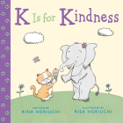 K Is for Kindness By Rina Horiuchi, Risa Horiuchi (Illustrator) Cover Image