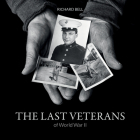 The Last Veterans of World War II: Portraits and Memories Cover Image