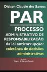 PAR Processo Administrativo de Responsabilização da lei anticorrupção: coletânea de decisões administrativas. By Dielson Claudio Dos Santos Cover Image