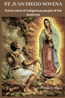St. Juan Diego Novena: Patron saint of indigenous people of the Americas By Cathleen F. Hogan Cover Image