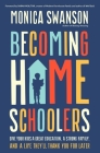 Becoming Homeschoolers: Give Your Kids a Great Education, a Strong Family, and a Life They'll Thank You for Later Cover Image