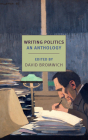 Writing Politics: An Anthology By David Bromwich (Editor), David Bromwich (Introduction by) Cover Image