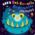 God’s Unbelievable Underwater Creatures By Katherine Walker, Stuart Lynch (Illustrator) Cover Image
