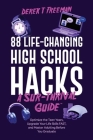88 Life-Changing High School Hacks (A Sur-Thrival Guide(TM)): Optimize the Teen Years, Upgrade Your Life Skills FAST, and Master Adulting Before You G By Derek T. Freeman Cover Image