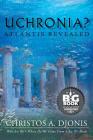 Uchronia? Atlantis Revealed By Christos a. Djonis Cover Image