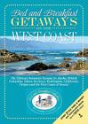 Bed and Breakfast Getaways on the West Coast: The Ultimate Romantic Escapes By Pamela Lanier Cover Image