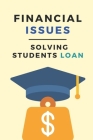 Financial Issues: Solving Students Loan: Financing Higher Education By Rikki Ebbighausen Cover Image