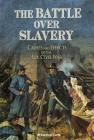 The Battle Over Slavery: Causes and Effects of the U.S. Civil War Cover Image
