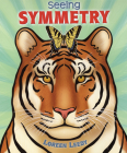 Seeing Symmetry By Loreen Leedy Cover Image