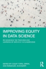 Improving Equity in Data Science: Re-Imagining the Teaching and Learning of Data in K-16 Classrooms Cover Image