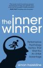 The Inner Winner: Performance Psychology Tactics That Give You an Unfair Advantage By Simon Hazeldine Cover Image