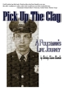 Pick Up The Clay: A Policeman's Life Journey (Fully-Edited Edition) By Shirley Elaine Stanelle, Tammy Lyn Maté-Peterson (Editor), Larry D. Gensch (Editor) Cover Image