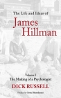 The Life and Ideas of James Hillman: Volume I: The Making of a Psychologist Cover Image