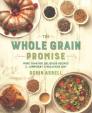 The Whole Grain Promise: More Than 100 Recipes to Jumpstart a Healthier Diet By Robin Asbell Cover Image