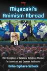 Miyazaki's Animism Abroad: The Reception of Japanese Religious Themes by American and German Audiences Cover Image