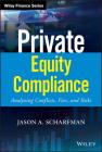 Private Equity Compliance: Analyzing Conflicts, Fees, and Risks (Wiley Finance) Cover Image